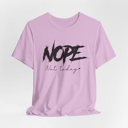 NOPE Not Today T-Shirt | Bold Attitude Statement Tee