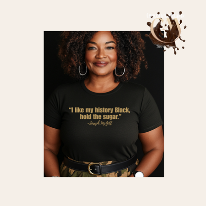 I Like My History Black Hold the Sugar T-Shirt | Black History Statement Tee | Gildan Softstyle