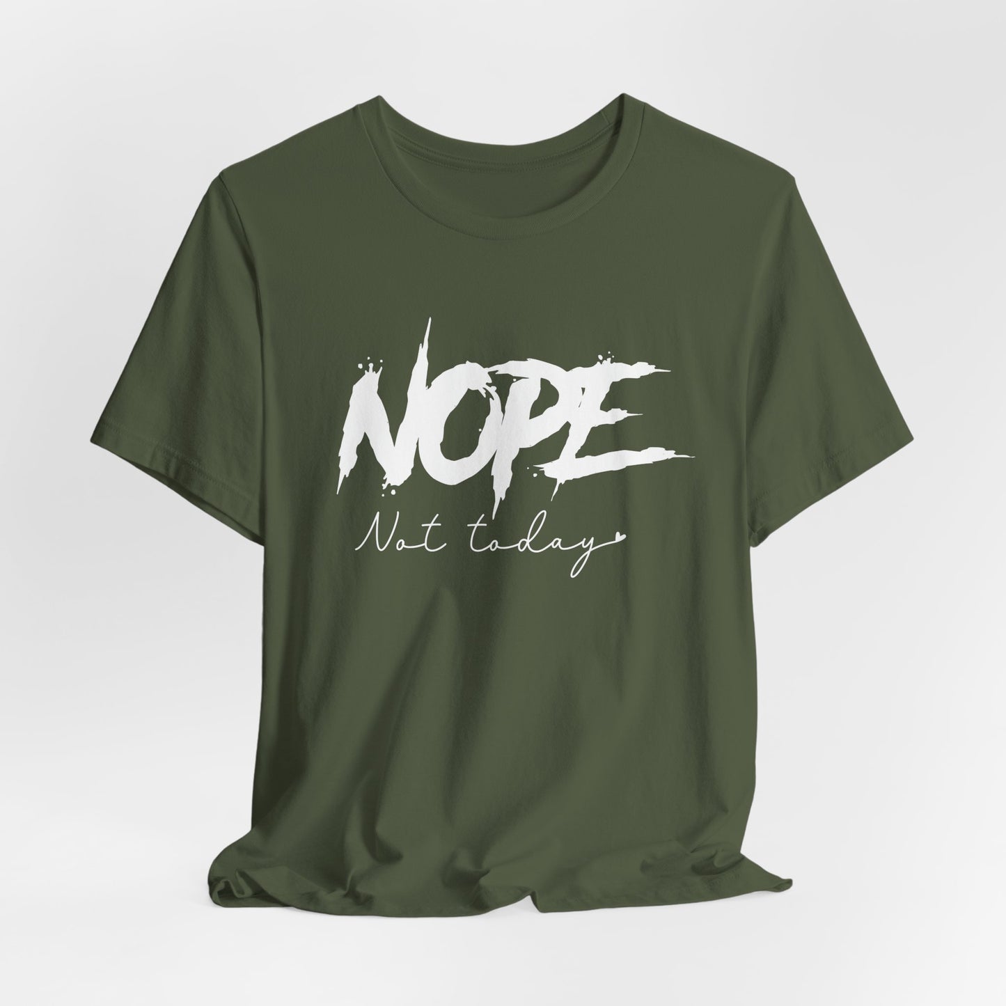 NOPE Not Today T-Shirt | Bold Attitude Statement Tee