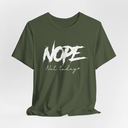 NOPE Not Today T-Shirt | Bold Attitude Statement Tee