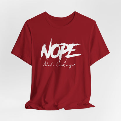 NOPE Not Today T-Shirt | Bold Attitude Statement Tee