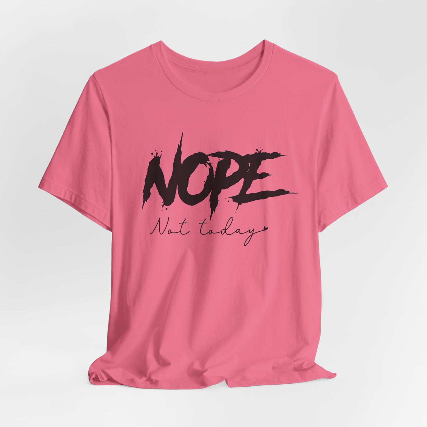 NOPE Not Today T-Shirt | Bold Attitude Statement Tee