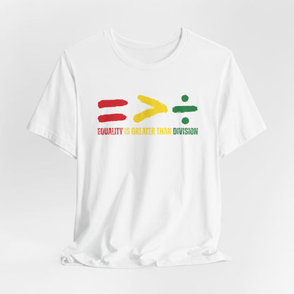 Equality Is Greater Than Division T-Shirt | Black History Month