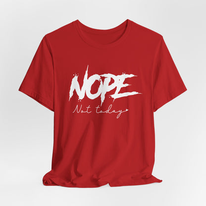 NOPE Not Today T-Shirt | Bold Attitude Statement Tee