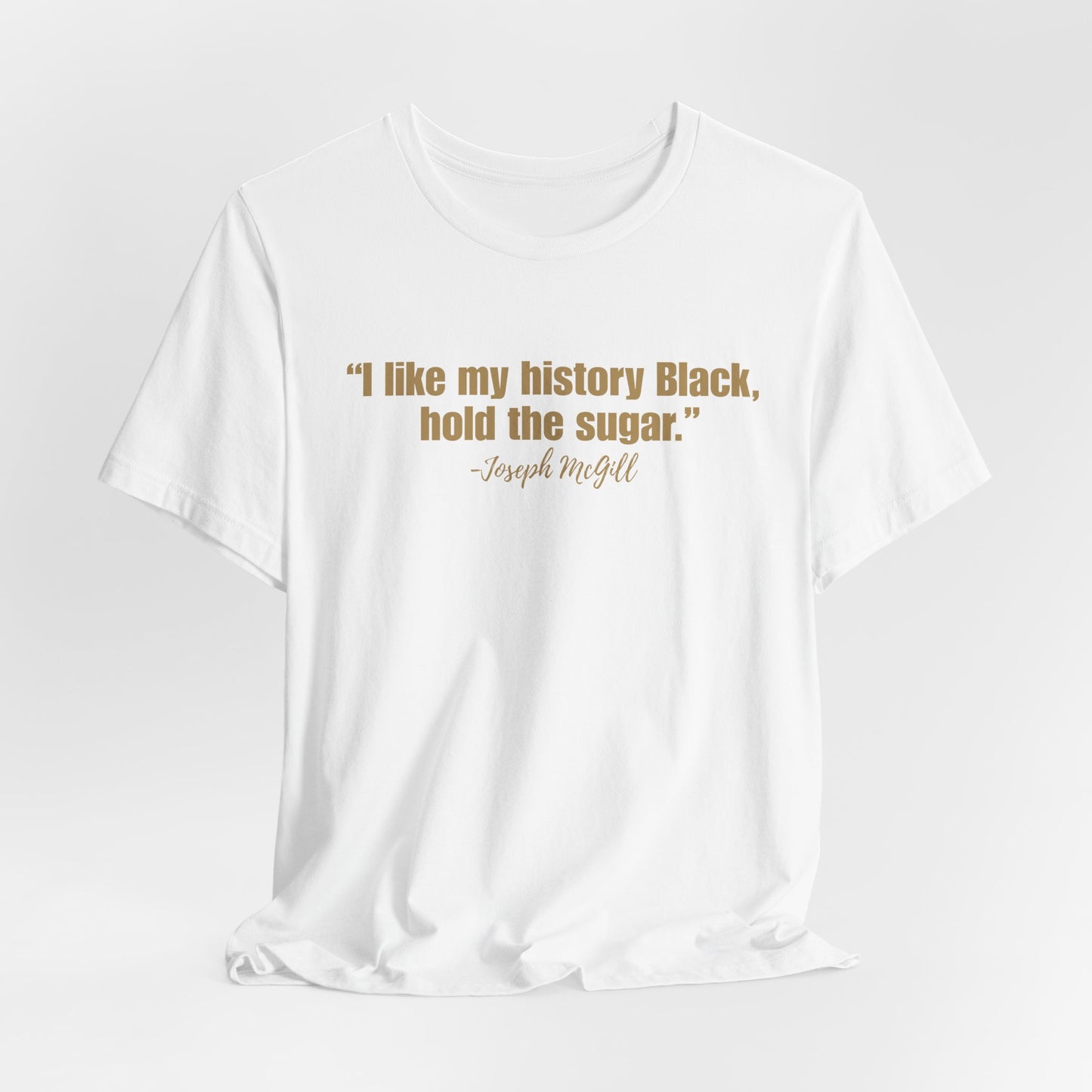 I Like My History Black Hold the Sugar T-Shirt | Black History Statement Tee | Gildan Softstyle