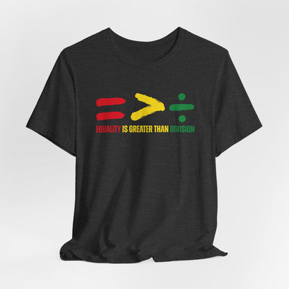 Equality Is Greater Than Division T-Shirt | Black History Month