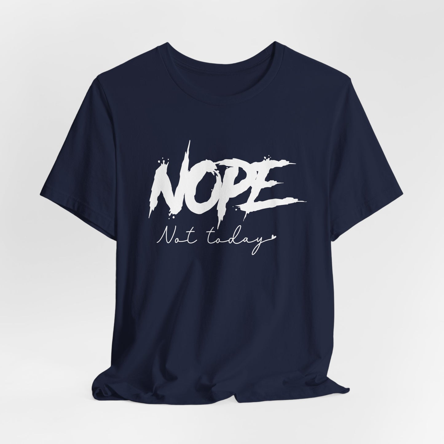 NOPE Not Today T-Shirt | Bold Attitude Statement Tee
