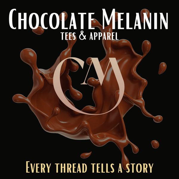 Chocolate Melanin Tees & Things